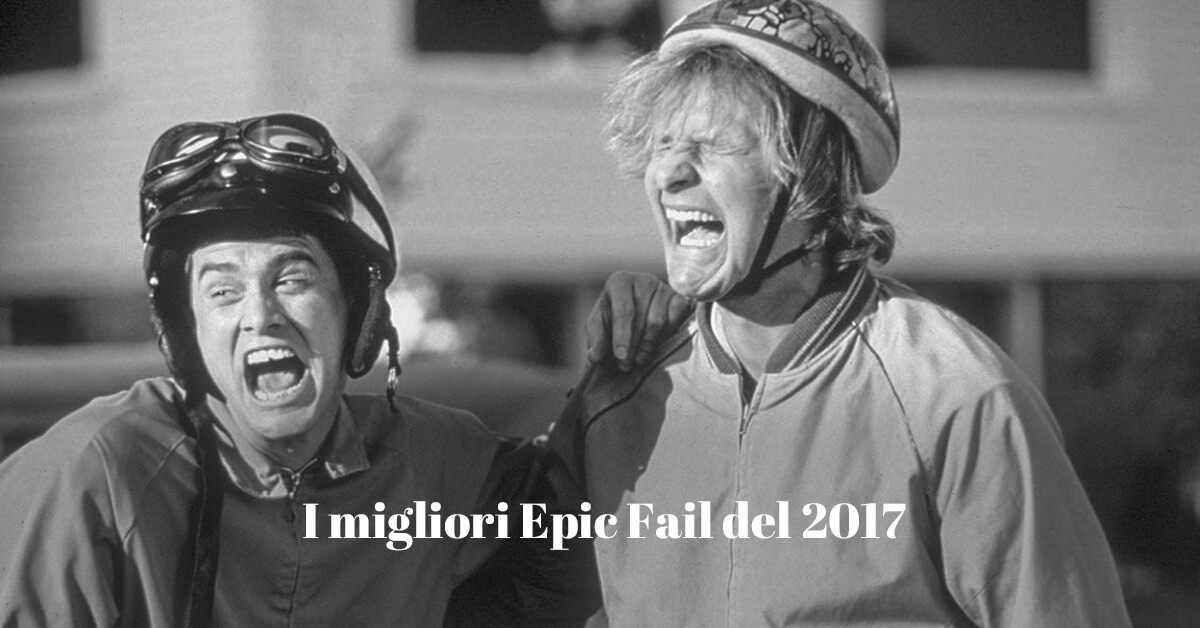 Gli epic fail più clamorosi del 2017